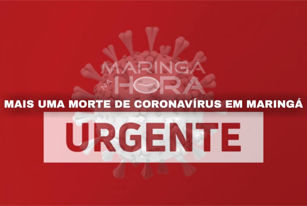 foto de Maringá registra a 10ª morte por coronavírus 