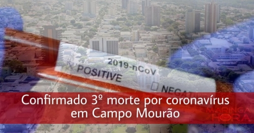 Confirmado 3º morte por coronavírus em Campo Mourão