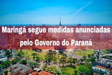 foto de Maringá segue medidas anunciadas pelo Governo do Paraná